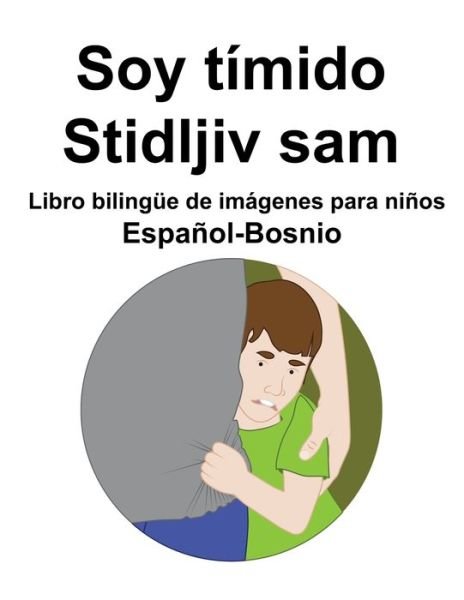 Cover for Richard Carlson · Espanol-Bosnio Soy timido / Stidljiv sam Libro bilingue de imagenes para ninos (Pocketbok) (2022)