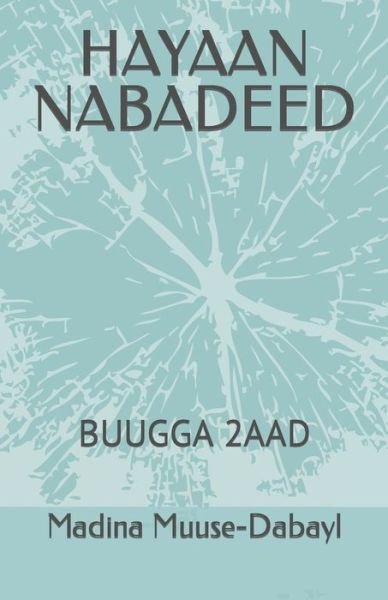 Cover for Madina Aadan Muuse-Dabayl · Hayaan Nabadeed: Buugga 2aad (Pocketbok) (2021)