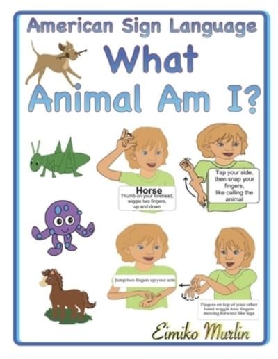 Cover for Eimiko Murlin · What Animal Am I?: An ASL Story For Preschoolers (Paperback Bog) (2021)