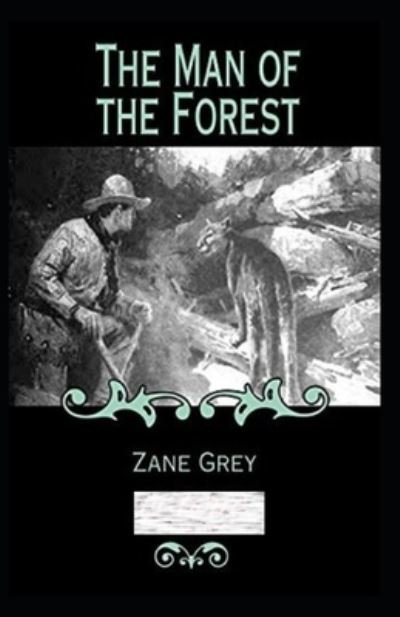 Cover for Zane Grey · The Man of the Forest Annotated (Paperback Book) (2021)