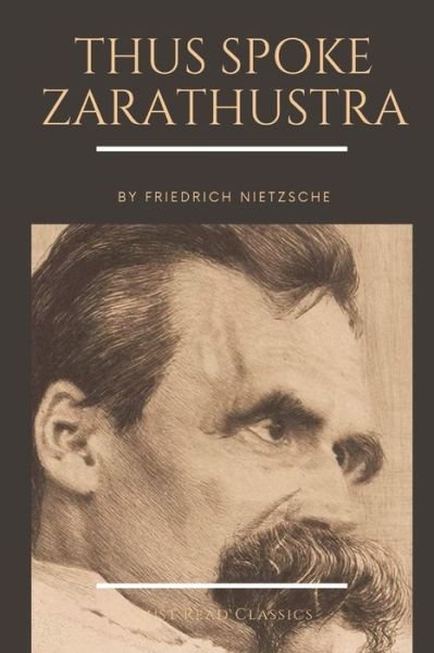 Thus Spoke Zarathustra by Friedrich Nietzsche - Friedrich Nietzsche - Bøger - Independently Published - 9798551756583 - 22. oktober 2020