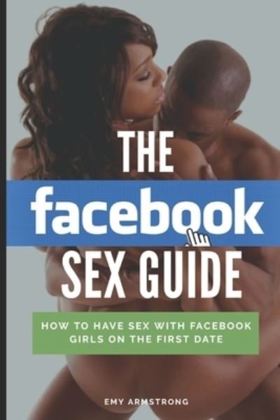 Cover for Emy Armstrong · The Facebook Sex Guide (Paperback Bog) (2020)