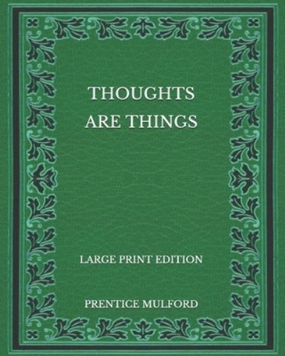 Cover for Prentice Mulford · Thoughts are Things - Large Print Edition (Paperback Book) (2020)