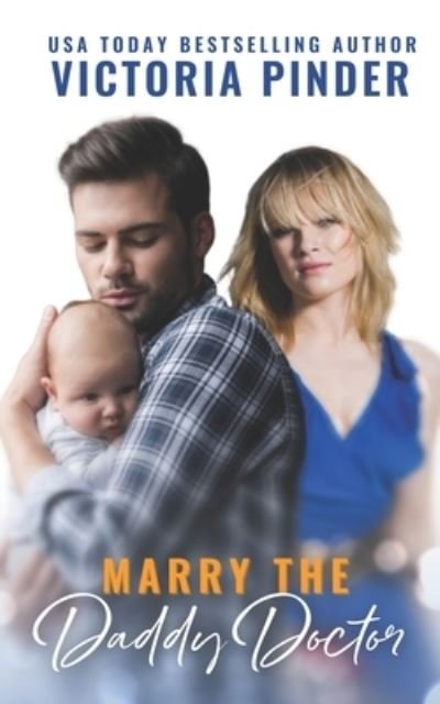 Marry the Daddy Doctor - Victoria Pinder - Books - Independently Published - 9798580143583 - December 11, 2020