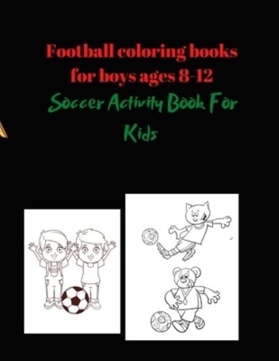 Cover for Project Design · Football coloring books for boys ages 8-12 (Paperback Book) (2021)