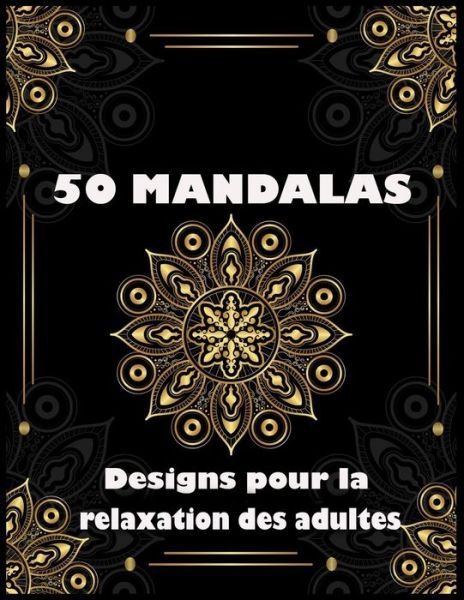 Cover for XD Creative Publishing · 50 Mandala Designs pour la relaxation des adultes (Pocketbok) (2020)