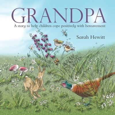 Cover for Sarah Hewitt · Grandpa: A story to help children cope positively with bereavement - Grandad: A Story to Help Children Cope Positively with Bereavement (Paperback Book) (2020)