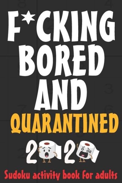 Cover for Obeezon · F*CKING BORED AND QUARANTINED - sudoku activity book for adults (Paperback Book) (2020)