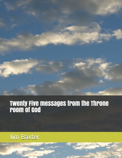 Cover for Jim Baxter · Twenty Five messages from the Throne room of God (Paperback Book) (2020)