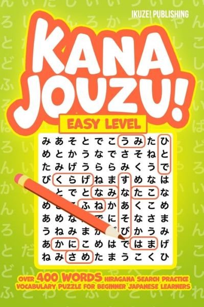 Cover for Ikuze Publishing · Kana Jouzu! Easy Level (Paperback Book) (2020)