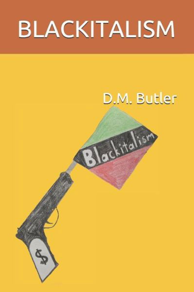 Blackitalism - D M Butler - Książki - Independently Published - 9798654703583 - 17 czerwca 2020