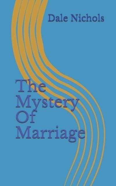 Cover for Dale H Nichols · The mystery of marriage (Paperback Book) (2020)