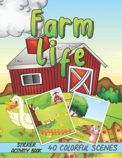 Cover for Scene Maker Publishing · Farm Life Sticker Activity Book - 40 Colorful Scenes (Paperback Bog) (2020)
