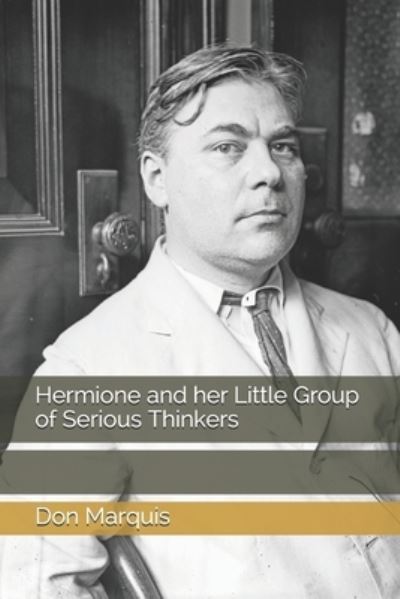 Cover for Don Marquis · Hermione and her Little Group of Serious Thinkers (Paperback Book) (2021)