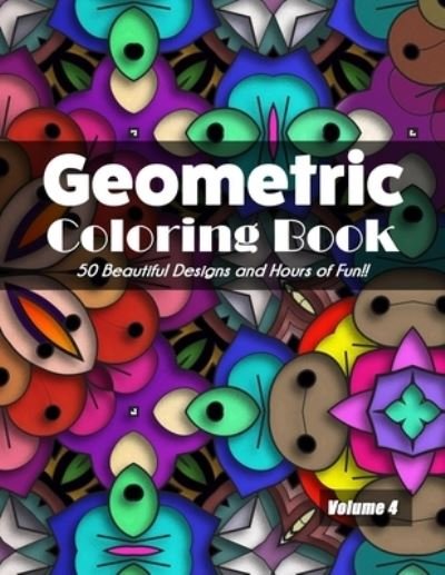Geometric Coloring Book Volume 4 - Jolea Studios - Bøger - Independently Published - 9798692068583 - 29. september 2020
