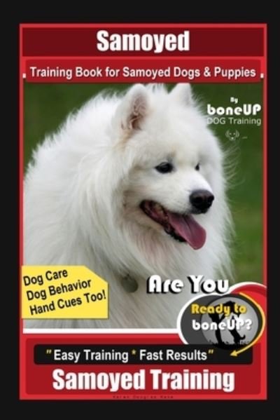 Cover for Karen Douglas Kane · Samoyed Training Book for Samoyed Dogs &amp; Puppies By BoneUP DOG Training, Dog Care, Dog Behavior, Hand Cues Too! Are You Ready to Bone Up? Easy Training * Fast Results, Samoyed Training (Taschenbuch) (2020)