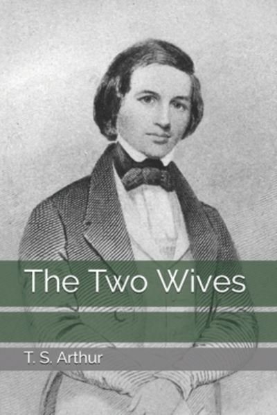 Cover for T S Arthur · The Two Wives (Paperback Bog) (2021)
