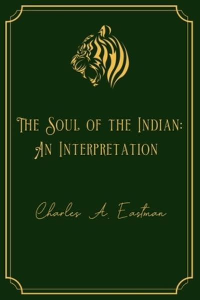 Cover for Charles A Eastman · The Soul of the Indian (Paperback Book) (2021)