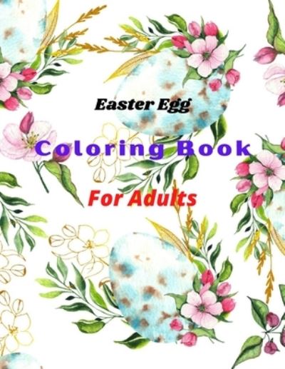 Cover for Karen Wilson · Easter Egg Coloring Book For Adults (Paperback Book) (2021)