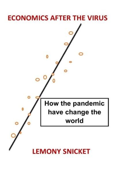 Economics After the Virus: How the Pandemic Have Change the World - Lemony Snicket - Kirjat - Amazon Digital Services LLC - KDP Print  - 9798737260583 - tiistai 13. huhtikuuta 2021
