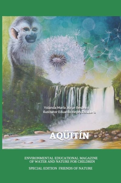 Cover for Yolanda Maria Jorge Besteiro Escudero · Environmental Educational Magazine of Water and Nature for Children Aquitin Special Edition Friends of Nature (Paperback Book) (2021)