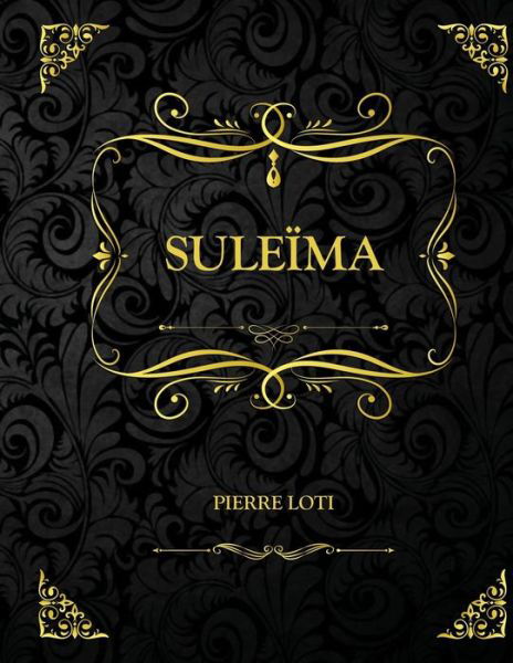 Cover for Pierre Loti · Suleima: Edition Collector - Pierre Loti (Taschenbuch) (2021)