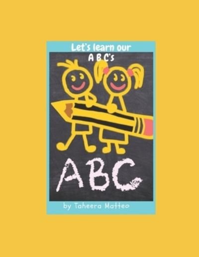 Let's Learn our ABC's - Taheera Matteo - Bøger - Independently Published - 9798742079583 - 25. november 2020