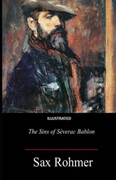 Cover for Sax Rohmer · The Sins of Severac Bablon Illustrated (Taschenbuch) (2021)