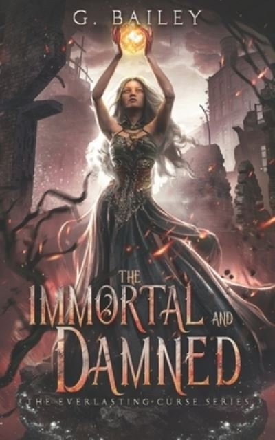 G Bailey · The Immortal And Damned - The Everlasting Curse (Pocketbok) (2021)