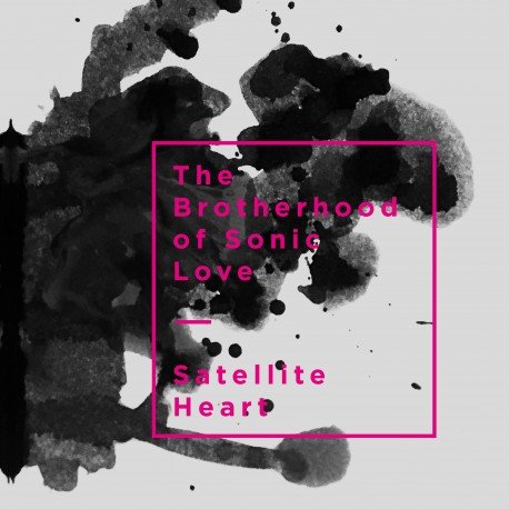 Cover for The Brotherhood of Sonic Love · Satellite Heart (LP) (2019)