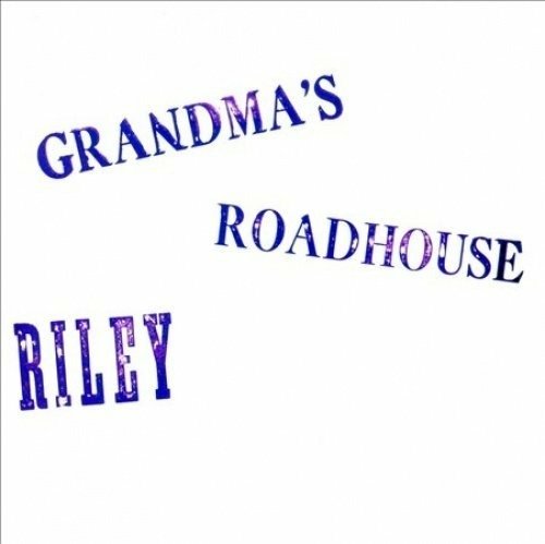 Grandmas Roadhouse - Riley - Música - DELMORE RECORDINGS - 0609722629584 - 15 de noviembre de 2010