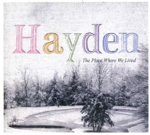 The Place Where We Lived - Hayden - Musik - POP - 0776974278584 - 26. maj 2009