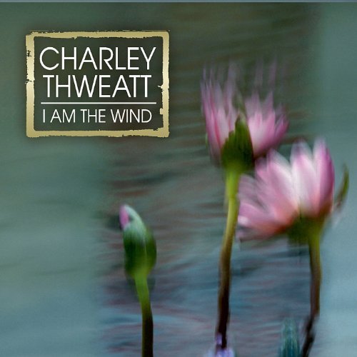 I Am the Wind - Thweatt Charley - Musikk - CD Baby - 0884501603584 - 11. november 2011
