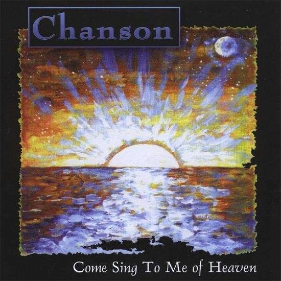 Cover for Chanson · Come Sing to Me of Heaven (CD) (2009)