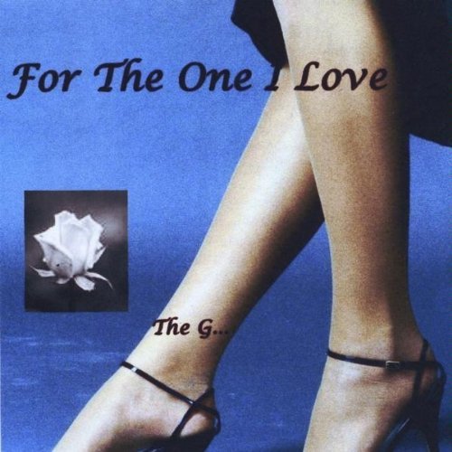 For the One I Love - G - Musik - The G... Productions - 0884502383584 - 16. februar 2010