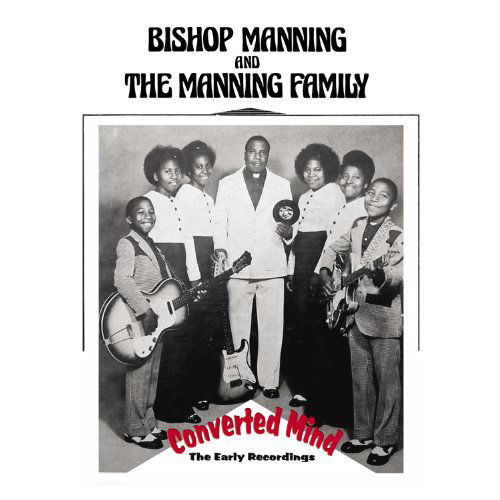 Cover for Bishop Manning and the Manning Famil Y · Converted Mind: the Early Recordings (CD) [Digipak] (2011)