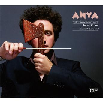 Cover for Ensemble Nord-Sud Julien Chirol · Anya - L'Esprit Des Tambours Sacrés (CD) (2011)