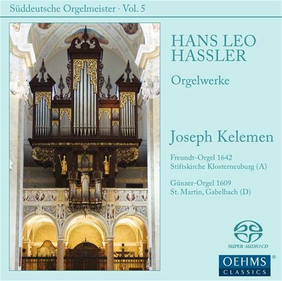 Hasslerorgan Works - Joseph Kelemen - Musik - OEHMS - 4260034866584 - 31. marts 2017