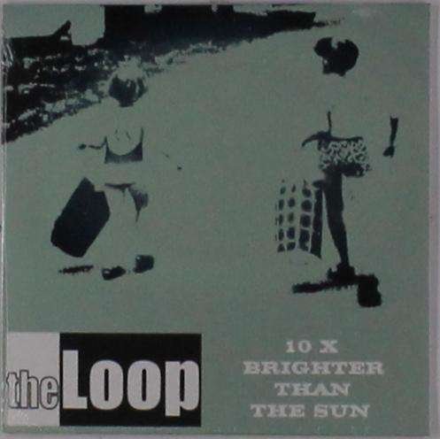 Cover for The Loop · 10 X Brighter Than the Sun (CD) (2022)