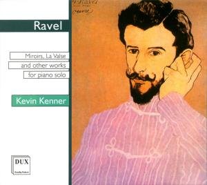 Cover for Ravel / Kenner · Miroirs Valse Nobles et Sentimentales La Valse (CD) (2010)