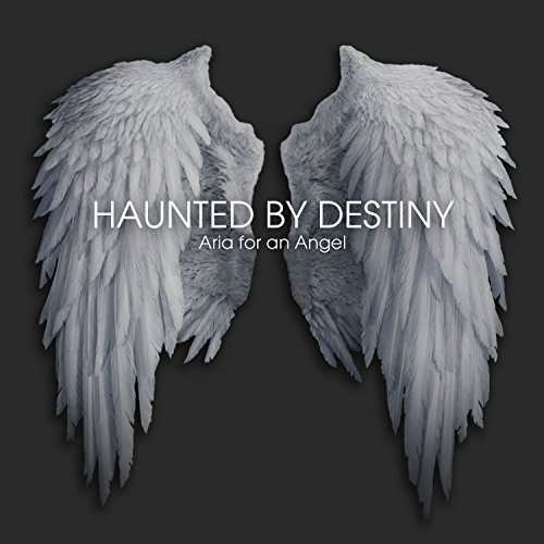 Haunted by Destiny · Aria For An Angel (CD) (2017)