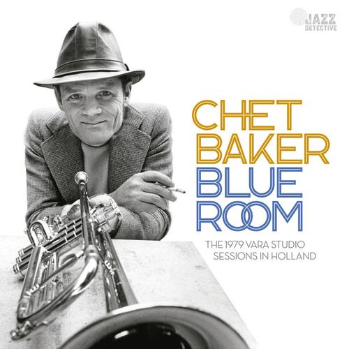 Blue Room: The 1979 Vara Studio Sessions In Holland - Chet Baker - Musik - JAZZ DETECTIVE RECORDS - 8435395503584 - 22. April 2023