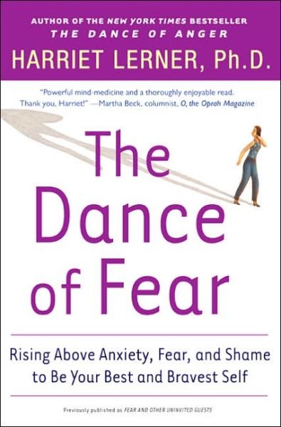 Cover for Harriet Lerner · The Dance of Fear: Rising Above Anxiety, Fear, and Shame to Be Your Best and Bravest Self (Paperback Book) [Reprint edition] (2005)