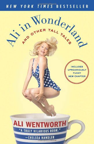 Ali in Wonderland: And Other Tall Tales - Ali Wentworth - Bøger - HarperCollins - 9780061998584 - 22. januar 2013