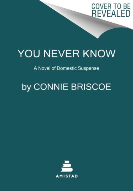 Cover for Connie Briscoe · You Never Know: A Novel of Domestic Suspense (Hardcover Book) (2023)