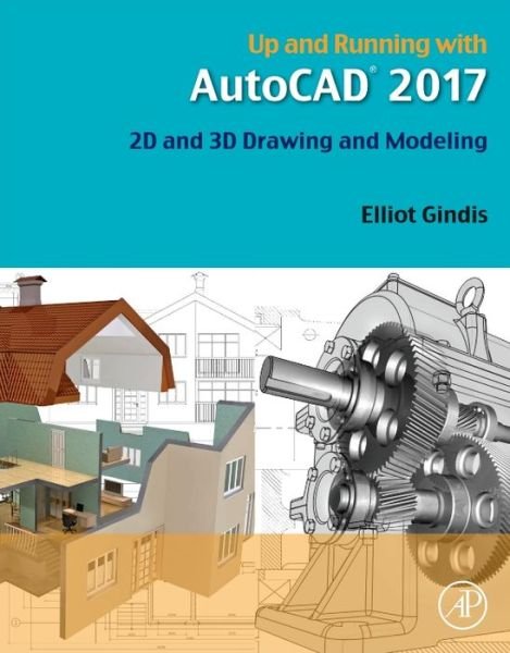 Cover for Gindis, Elliot J. (Former President, Vertical Technologies Consulting and Design, Lancaster, CA, USA) · Up and Running with AutoCAD 2017: 2D and 3D Drawing and Modeling (Paperback Book) (2016)