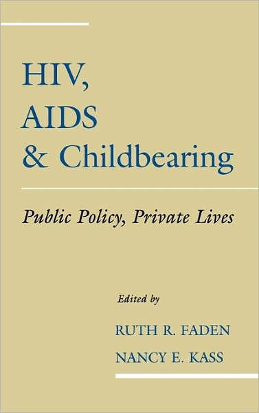 Cover for Faden, Ruth, R. · HIV, AIDS and Childbearing: Public Policy, Private Lives (Innbunden bok) (1996)