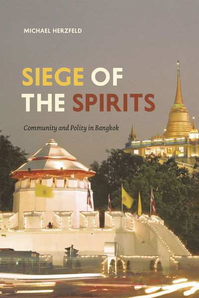 Cover for Herzfeld, Michael (Harvard University) · Siege of the Spirits: Community and Polity in Bangkok - Emersion: Emergent Village resources for communities of faith (Hardcover Book) (2016)