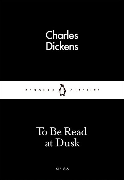 Cover for Charles Dickens · To Be Read at Dusk - Penguin Little Black Classics (Pocketbok) (2016)