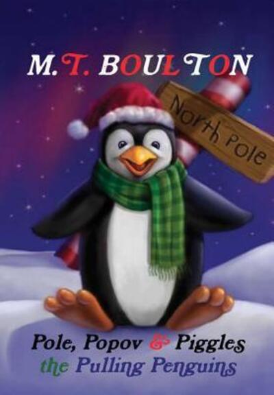 Cover for M T Boulton · Pole, Popov and Piggles the Pulling Penguins Hardback (Hardcover Book) (2018)